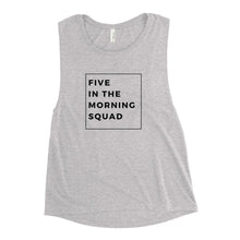 Load image into Gallery viewer, Five in the Morning Squad Ladies’ Muscle Tank