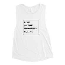 Load image into Gallery viewer, Five in the Morning Squad Ladies’ Muscle Tank